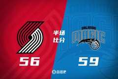 半场-杨瀚森未登场阿夫迪亚12+3+3 班凯罗16分 开拓者落后魔术3分